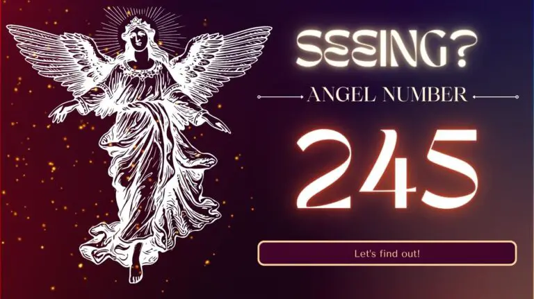 245 Angel Number Meaning – Symbolism, Twin Flames and More