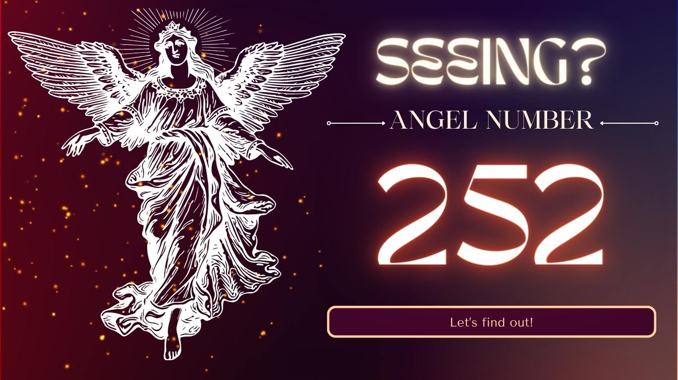 252 Angel Number Meaning - Symbolism, Numerology, and More