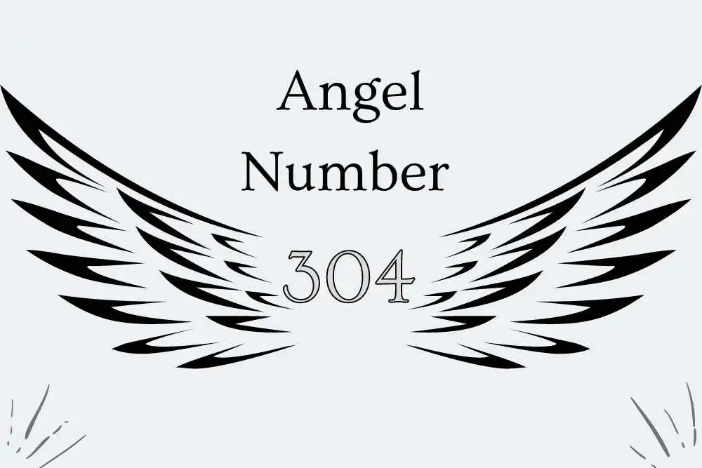 304 Angel Number Meaning Symbolism, Twin Flames, Love, Bible, Culture, Religious, Numerology, and Love