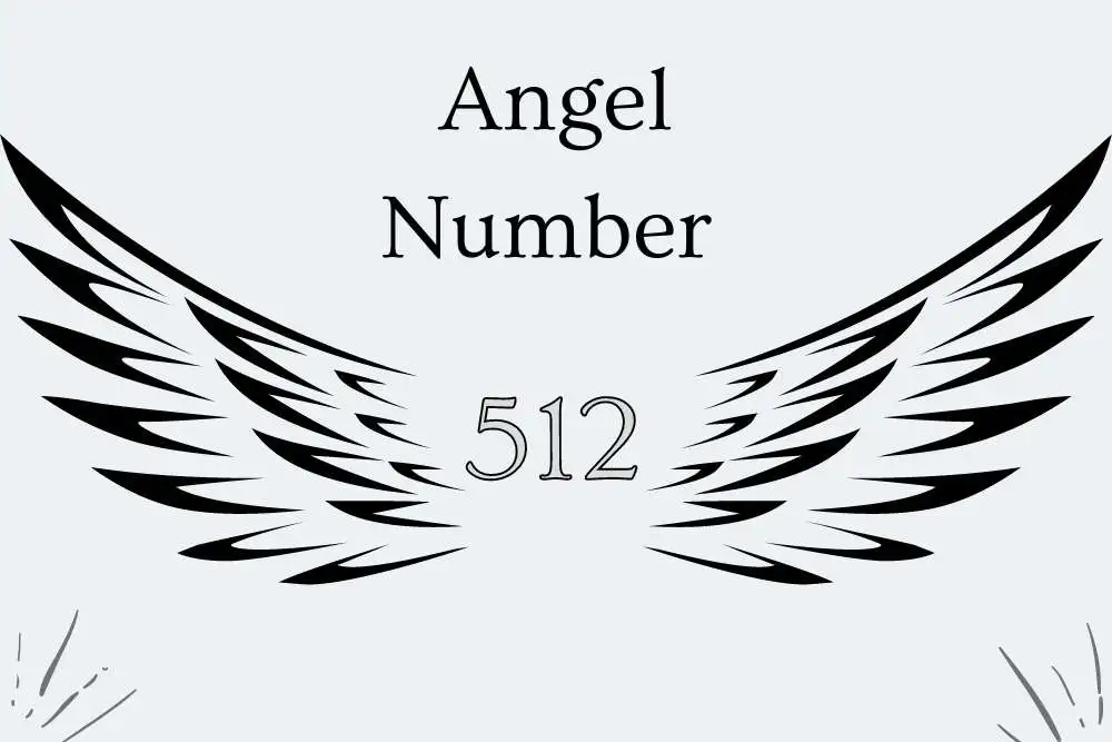 512 Angel Number Meaning Symbolism, Twin Flames, Numerology, and More
