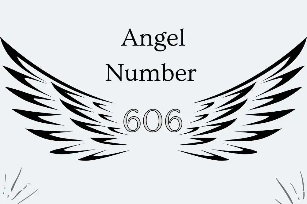 606 Angel Number Meaning Symbolism, Twin Flames, Numerology, and More