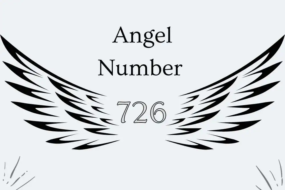 726 Angel Number Meaning Symbolism, Twin Flames, Numerology, and More