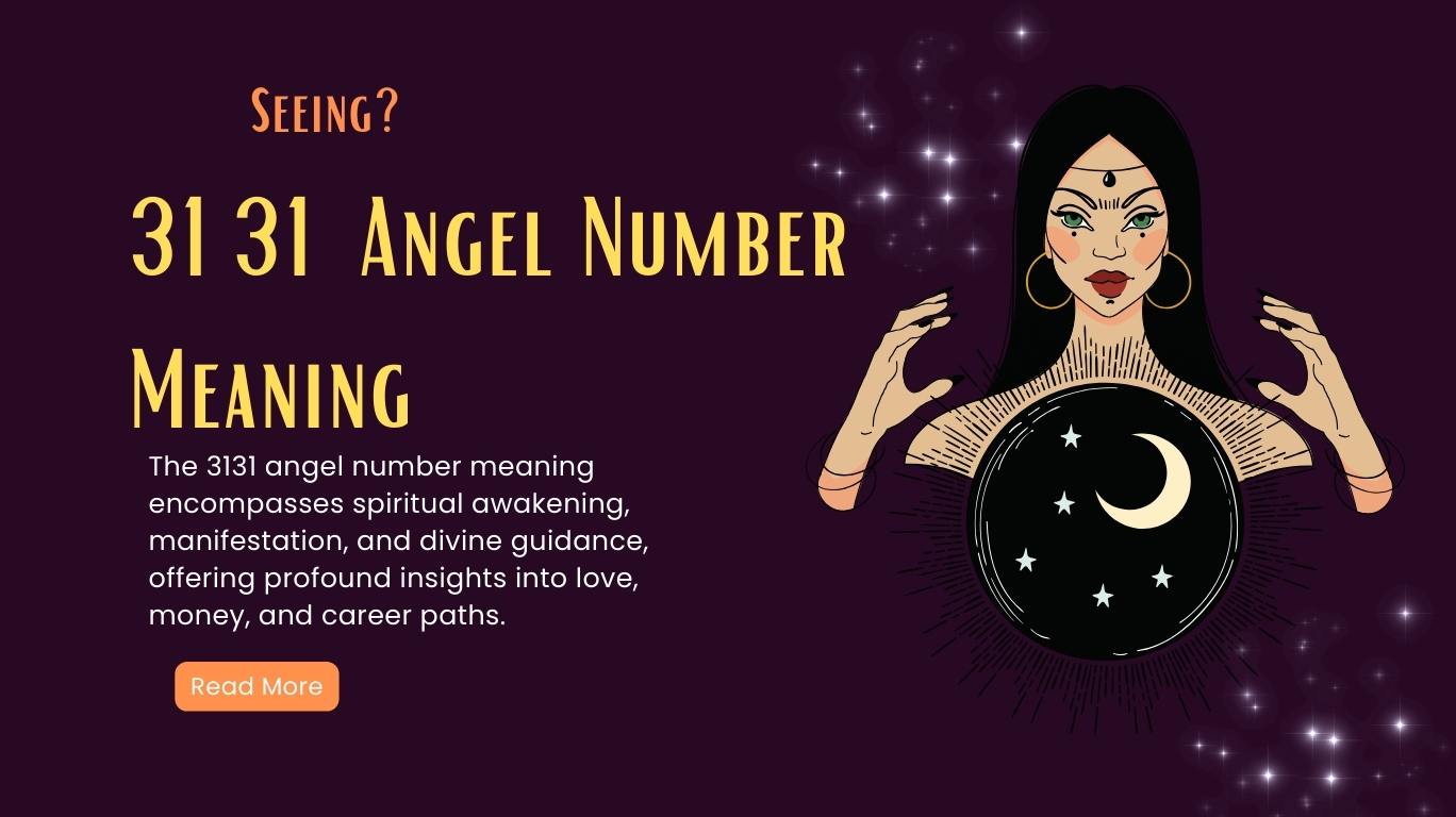 3131 Angel Number Meaning - Manifestation, Twin Flame, Love, Soulmate and More