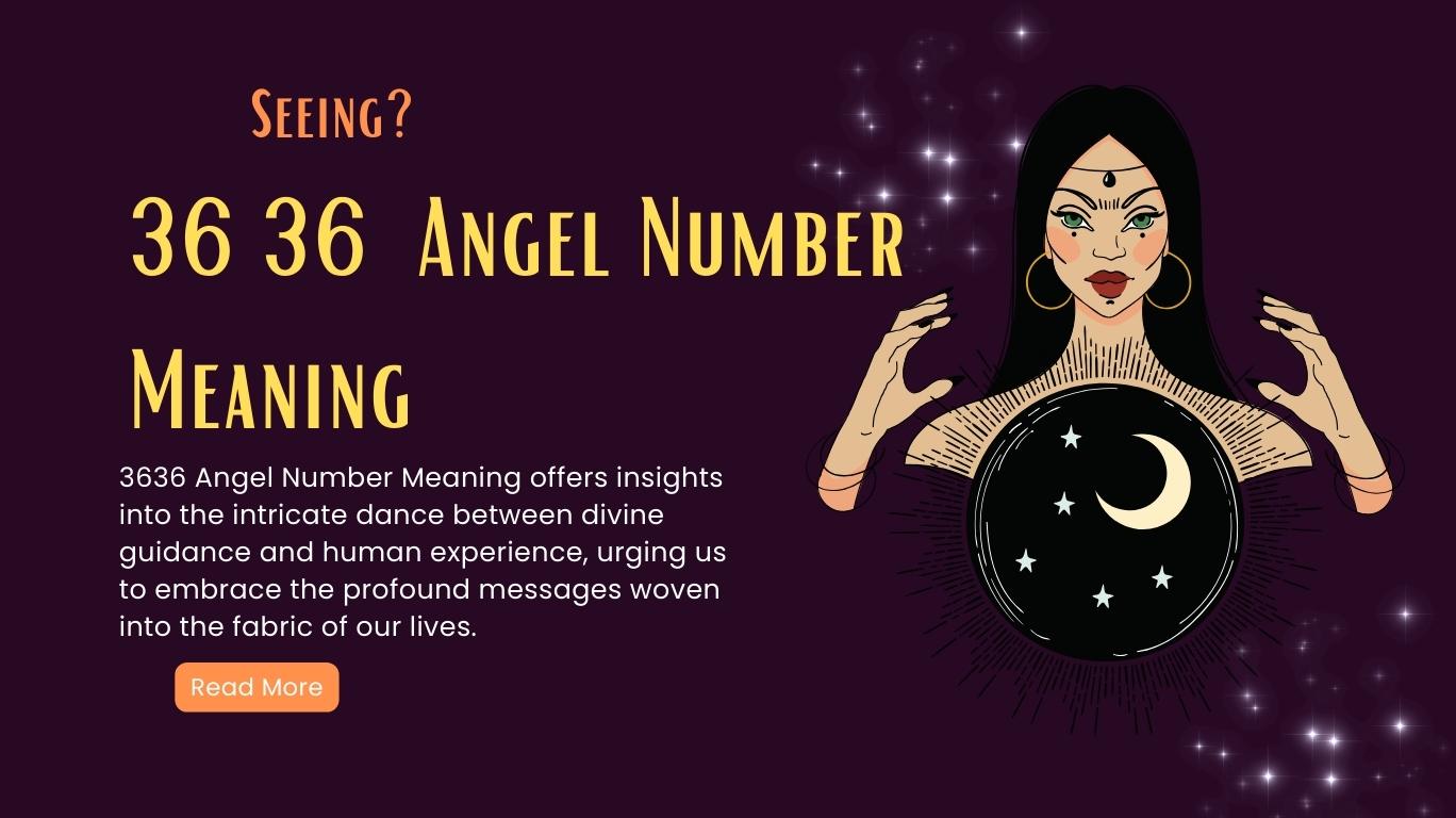 3636 Angel Number Meaning - Twin Flame, Soulmate, Love, Money, and More