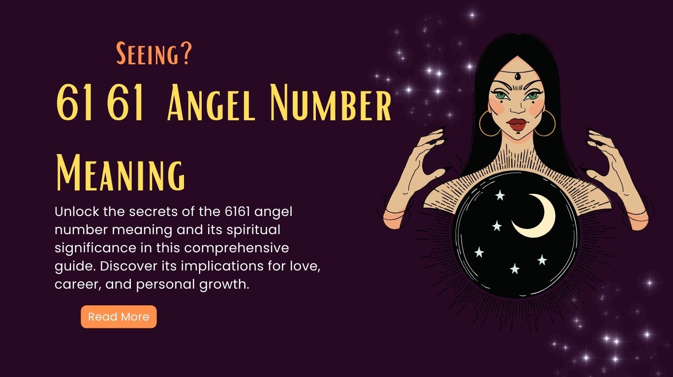 6161 Angel Number Meaning - Manifestation, Biblical, Twin Flame, Money, Career and More