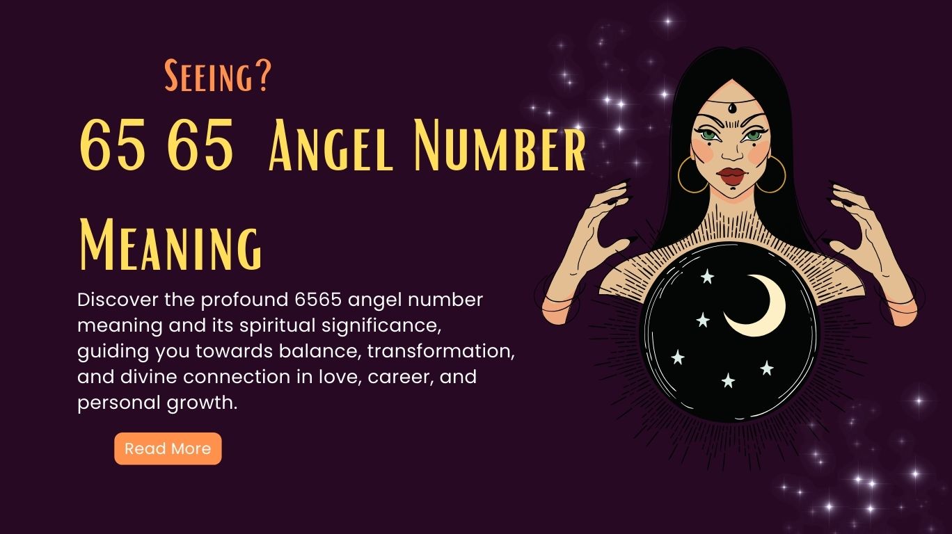6565 Angel Number Meaning - Soulmate, Twin Flame, Love, Money and More