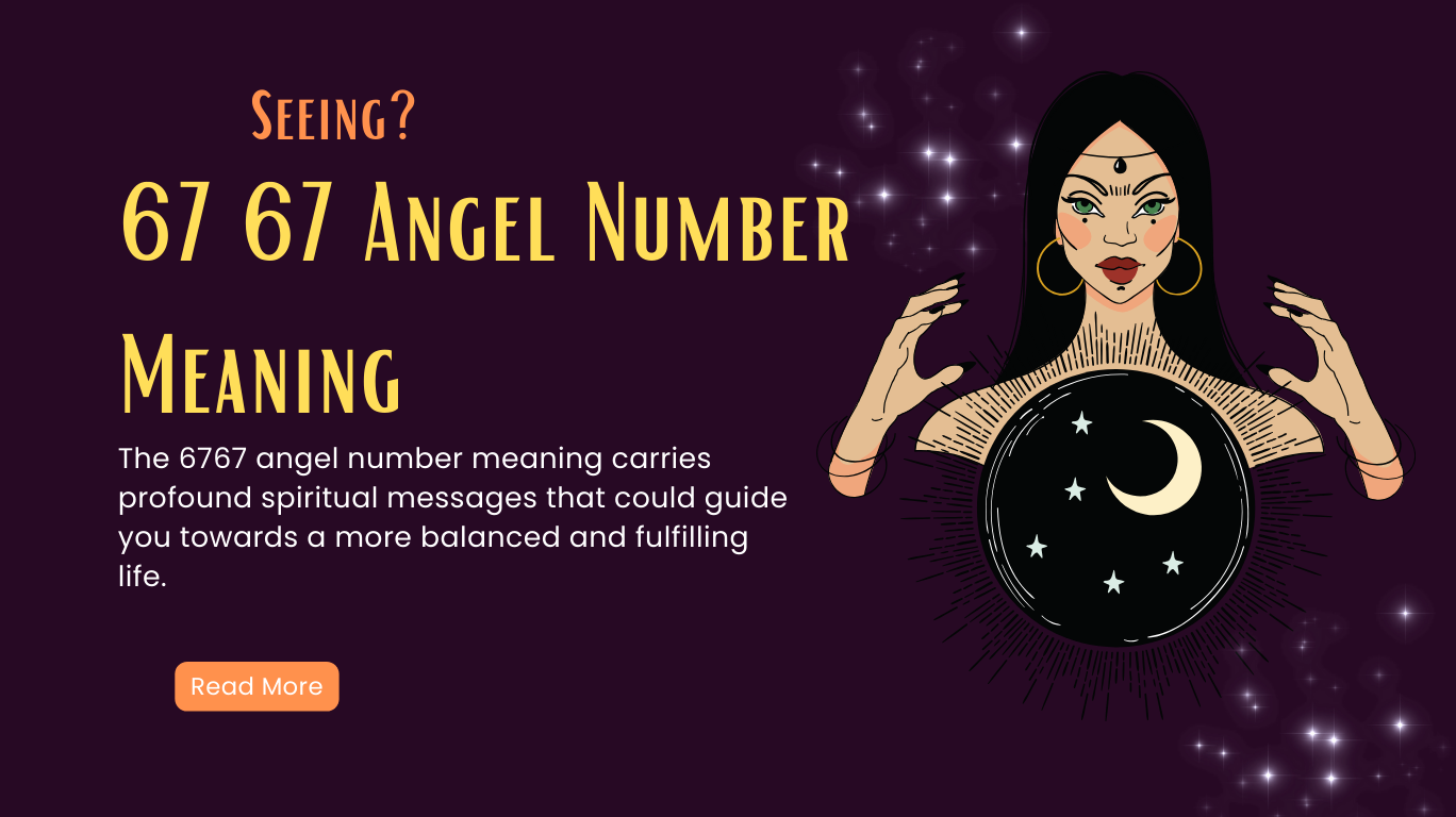 6767 Angel Number Meaning - Biblical, Twin Flame, Love, Money, and More