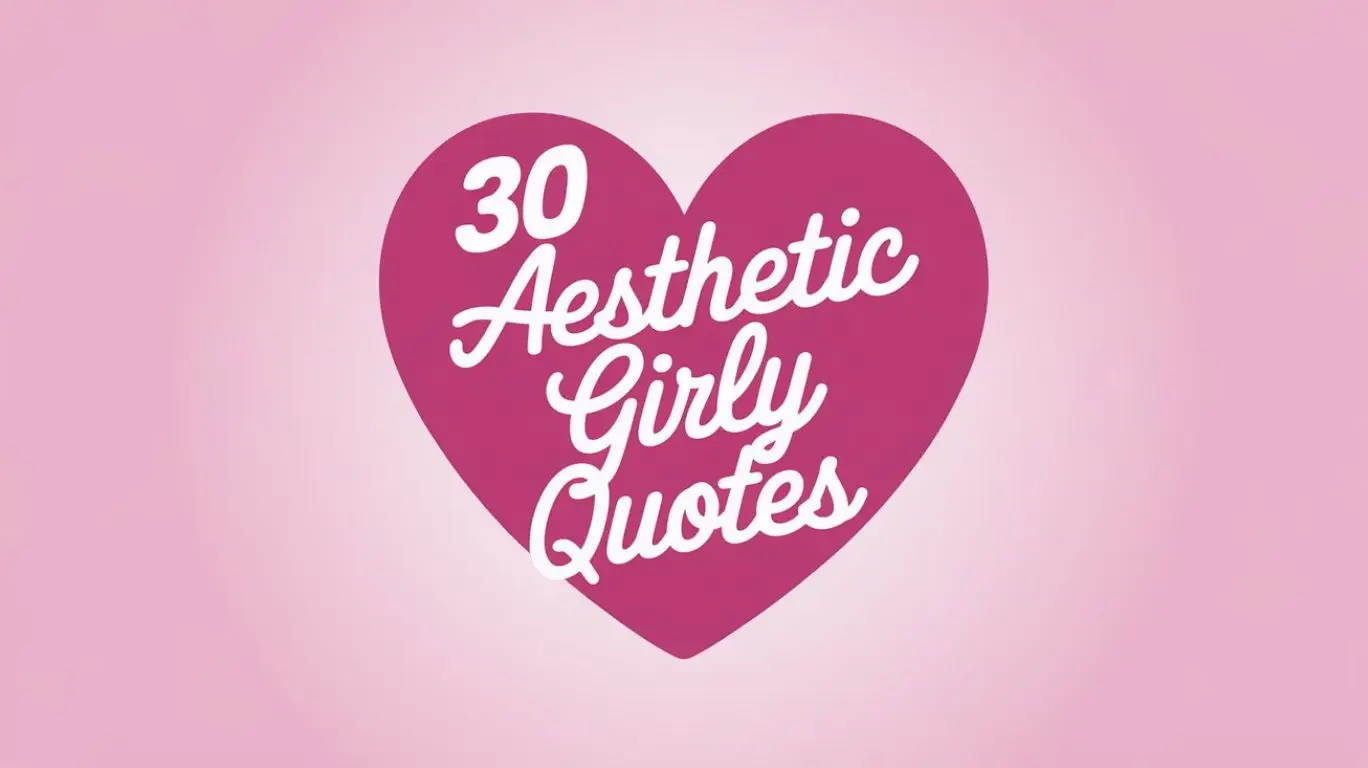 30 Aesthetic Girly Quotes