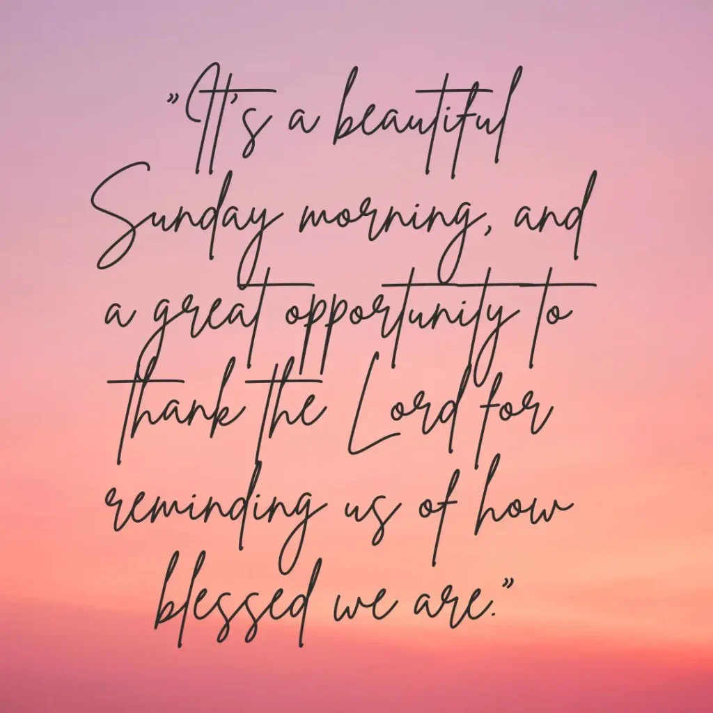 30 Beautiful Sunday Morning Quotes to Brighten Your Day

