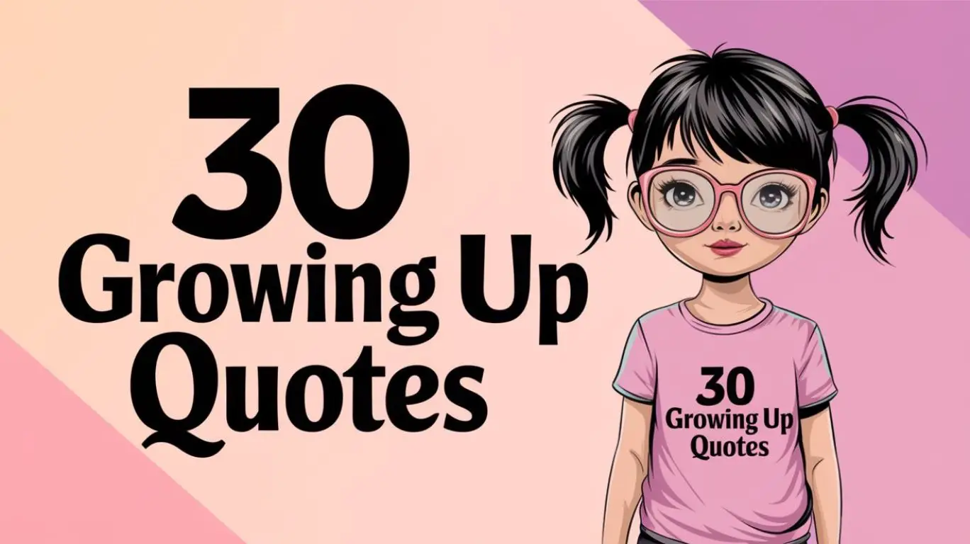 30 Growing Up Quotes