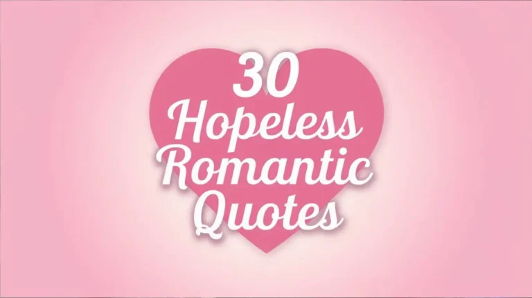 30 Hopeless Romantic Quotes for the Dreamers at Heart