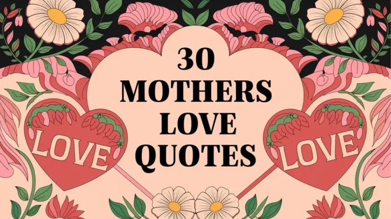 30 Mothers Love Quotes