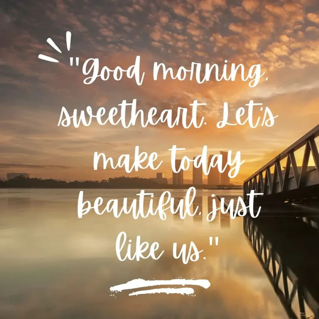 30 Good Morning Sweetheart Quotes to Brighten Their Day