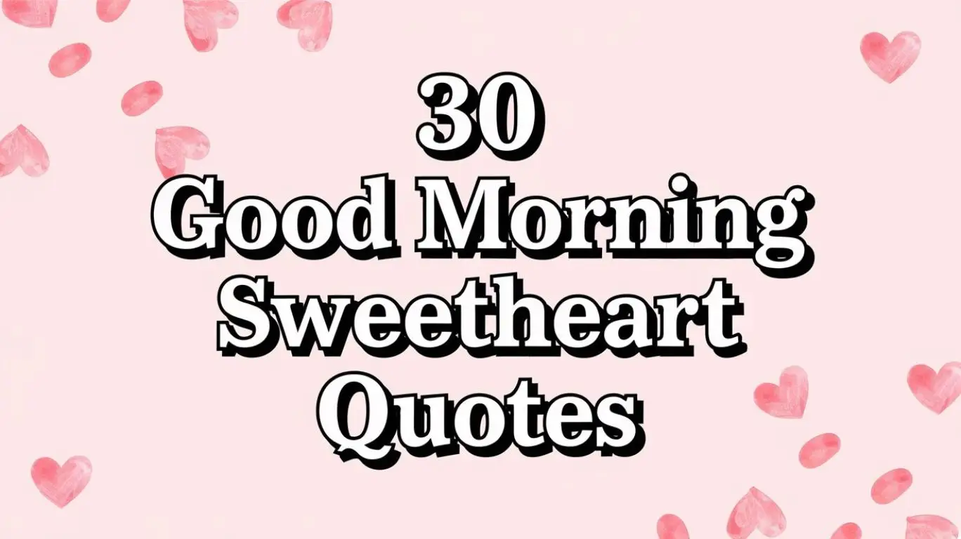 30 Good Morning Sweetheart Quotes