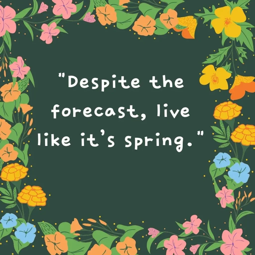 30 Spring Quotes to Celebrate the Season of Renewal 30 Spring Quotes to Celebrate the Season of Renewal