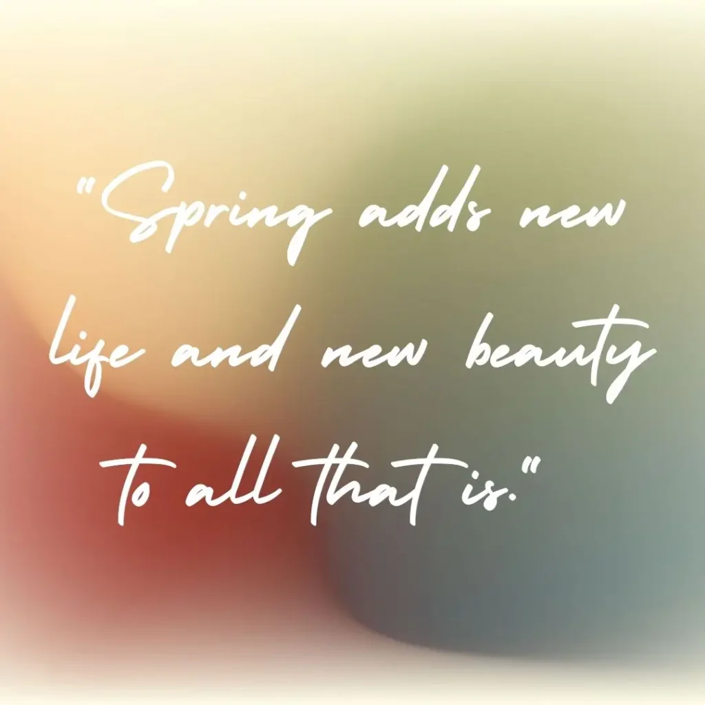 30 Spring Quotes to Celebrate the Season of Renewal 30 Spring Quotes to Celebrate the Season of Renewal