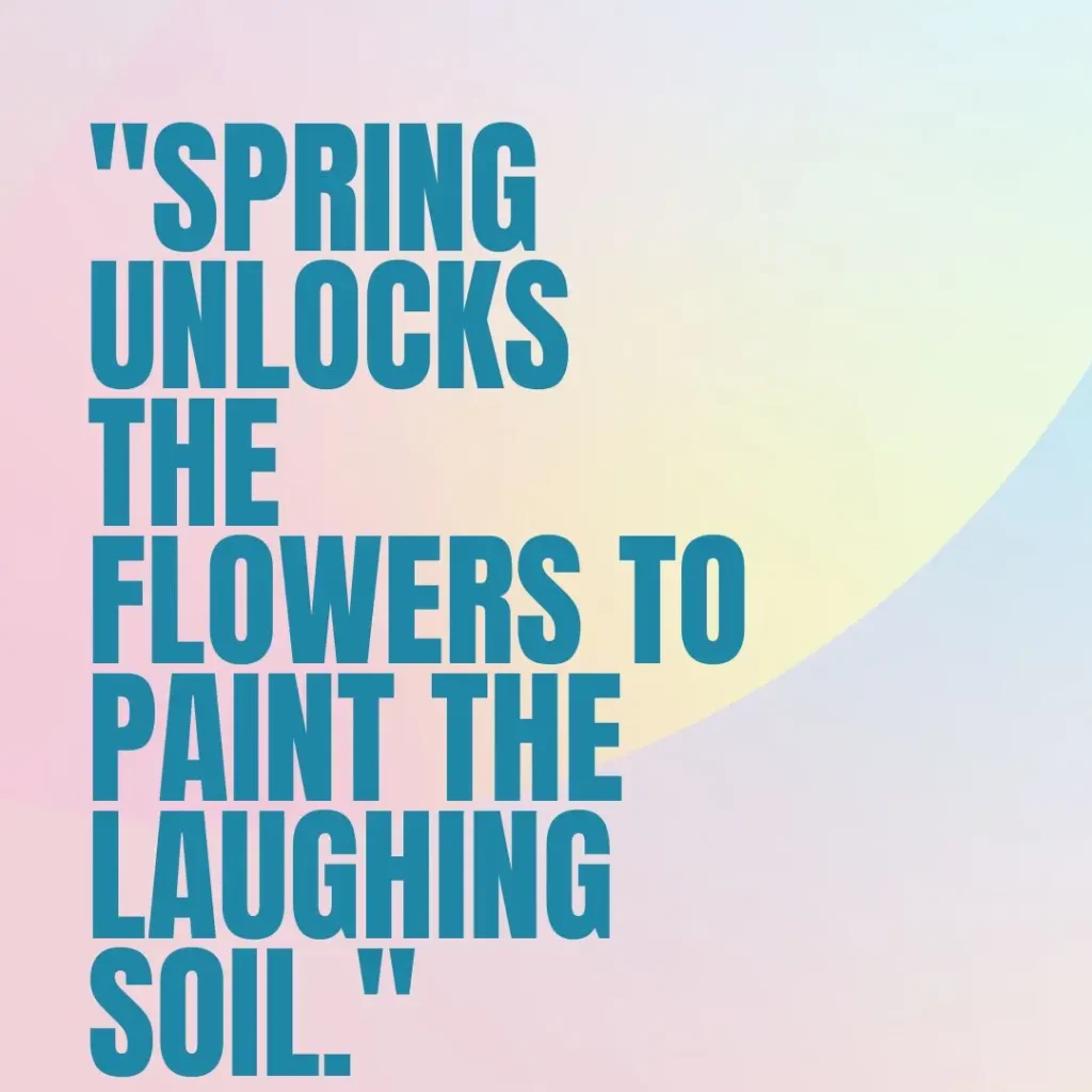 30 Spring Quotes to Celebrate the Season of Renewal 30 Spring Quotes to Celebrate the Season of Renewal