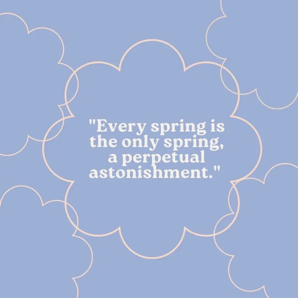30 Spring Quotes to Celebrate the Season of Renewal 30 Spring Quotes to Celebrate the Season of Renewal