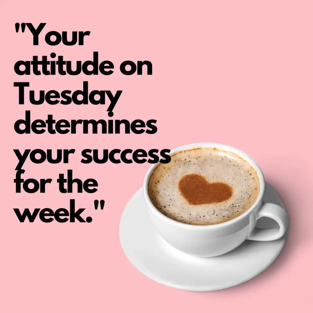 30 Tuesday Morning Quotes to Inspire Your Day