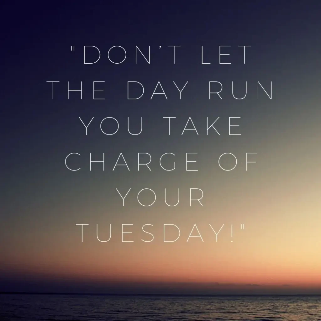 30 Tuesday Morning Quotes to Inspire Your Day