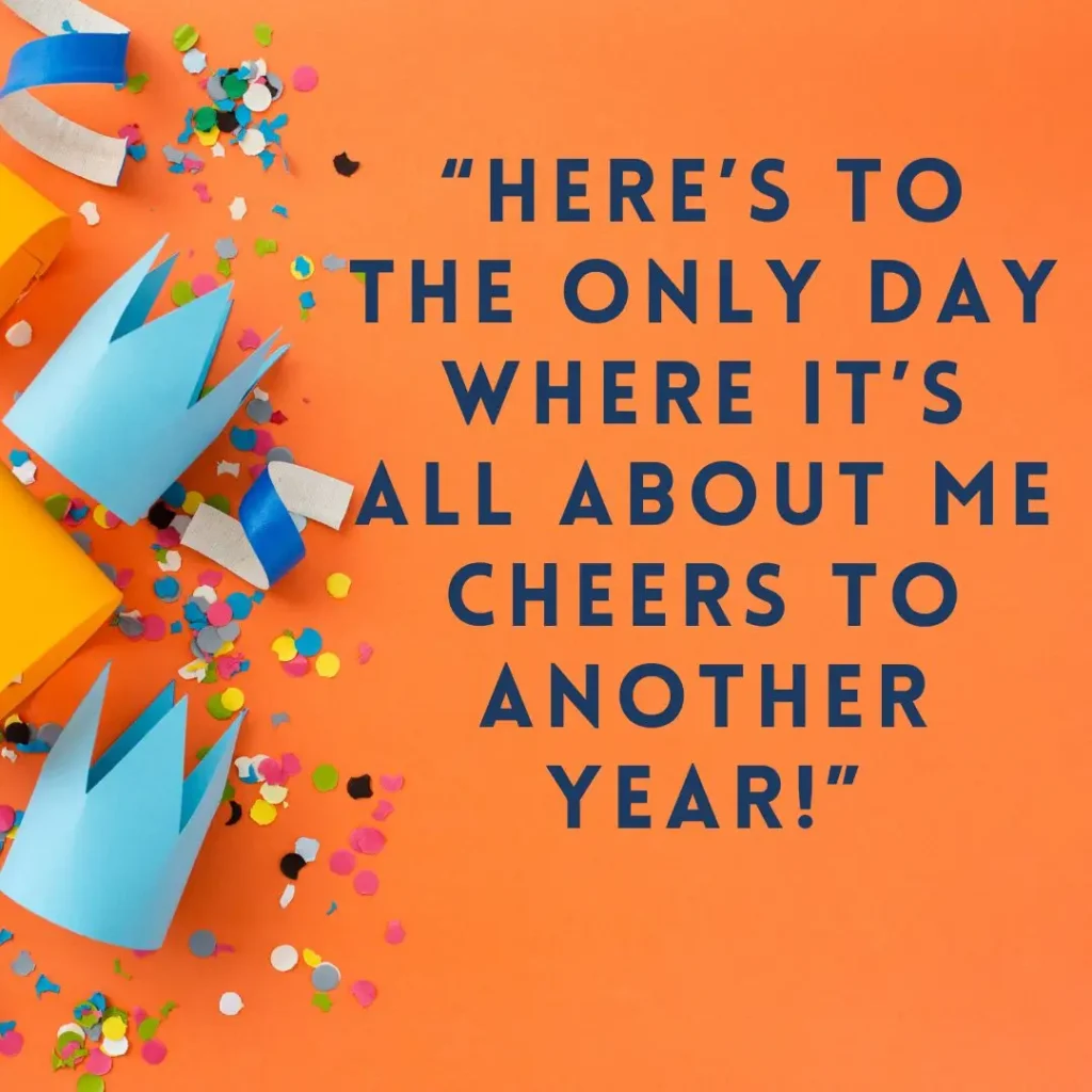 30 It’s My Birthday Quotes to Celebrate Your Special Day 30 It’s My Birthday Quotes to Celebrate Your Special Day