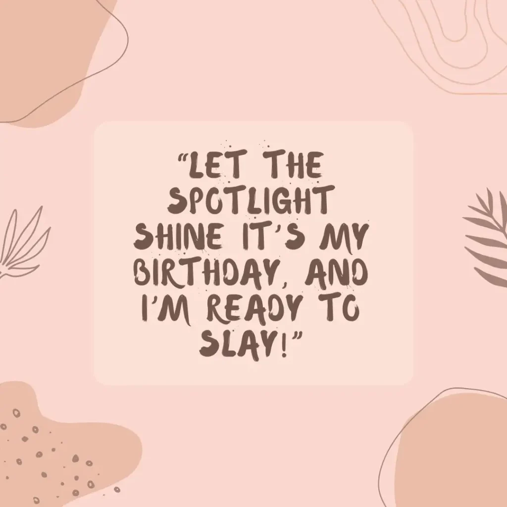 30 It’s My Birthday Quotes to Celebrate Your Special Day 30 It’s My Birthday Quotes to Celebrate Your Special Day
