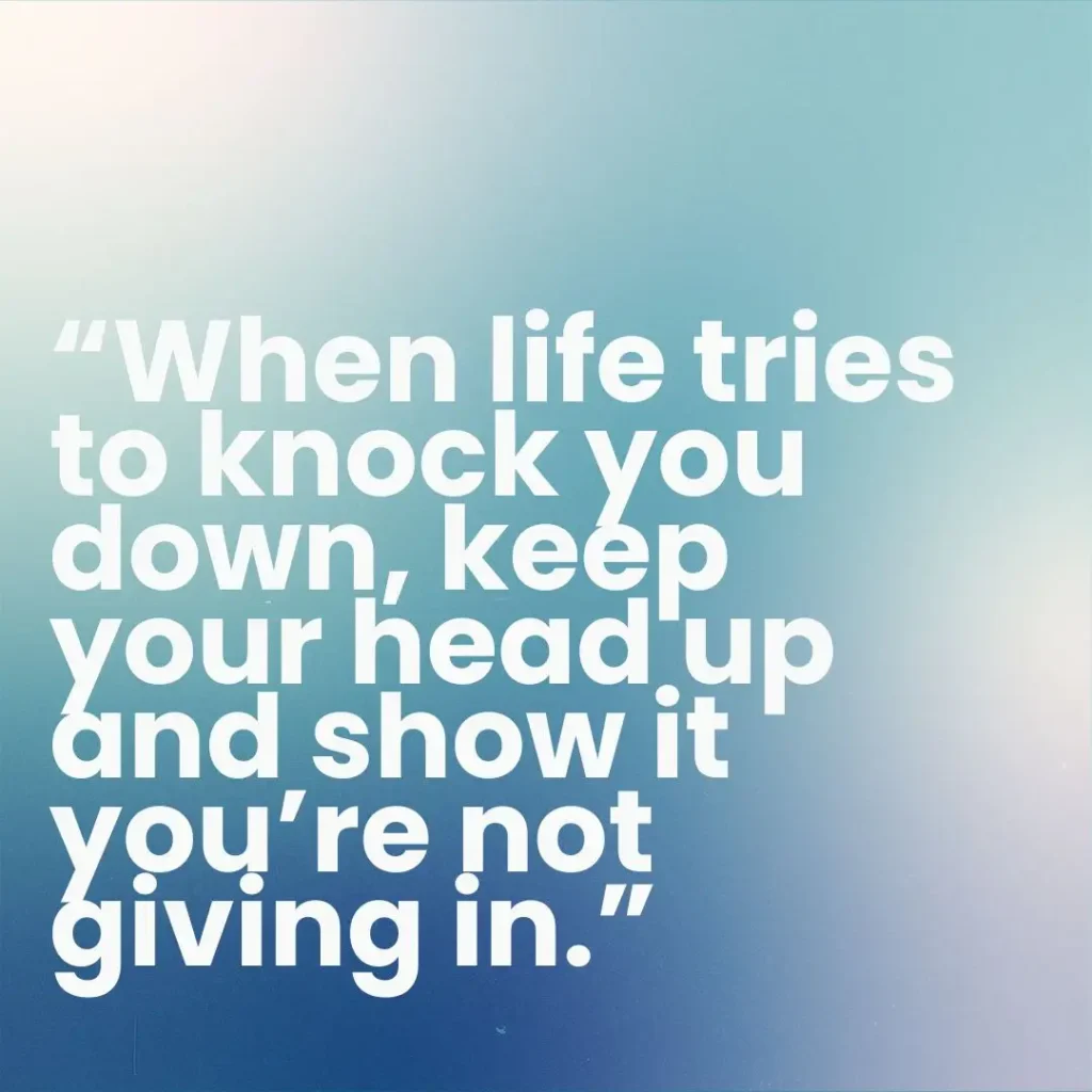 Keep Your Head Up Quotes Keep Your Head Up Quotes