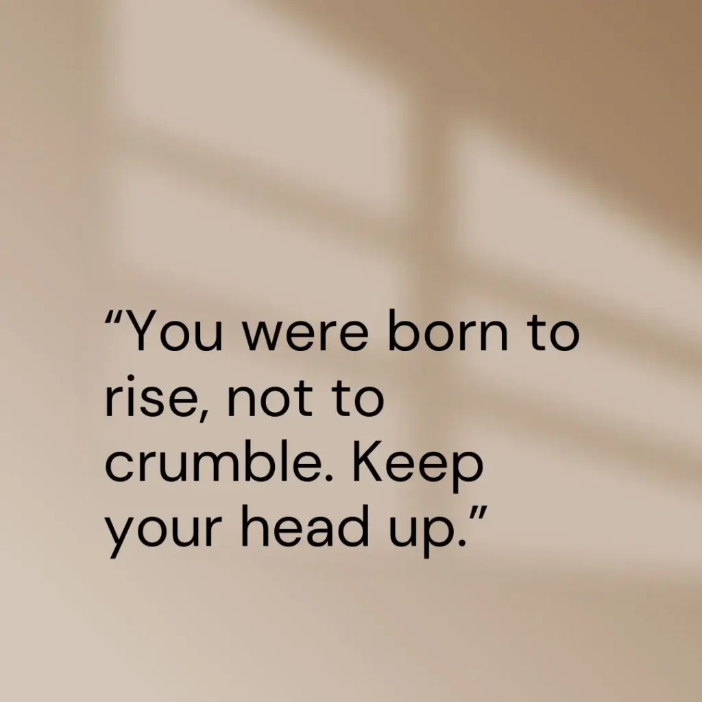 Keep Your Head Up Quotes Keep Your Head Up Quotes