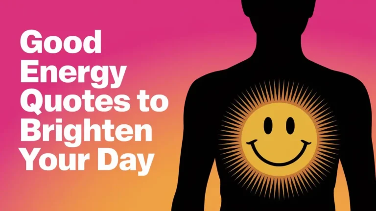 Good Energy Quotes to Brighten Your Day