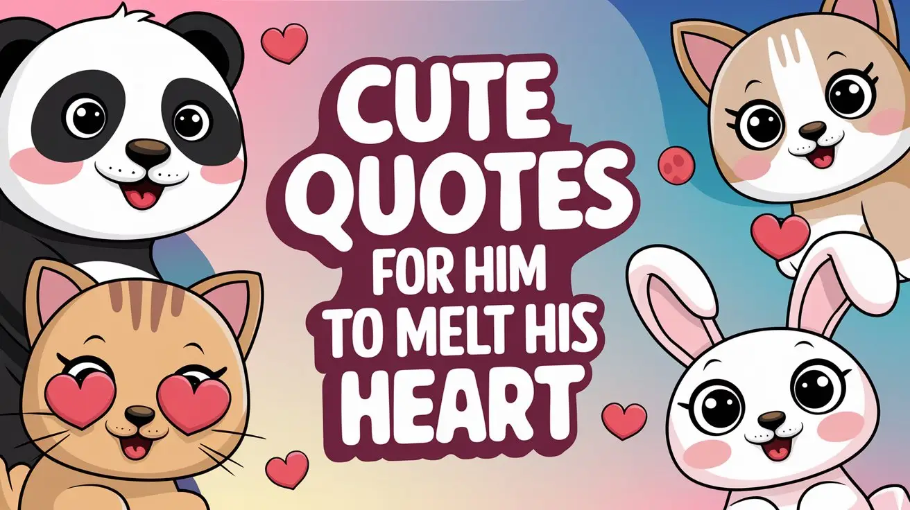 Cute Quotes for Him to Melt His Heart